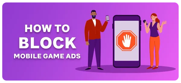 Blocking Ads on Mobile Games and Apps: A Simple Solution